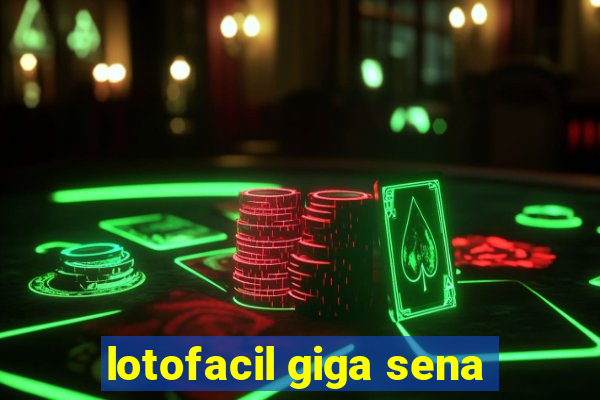 lotofacil giga sena